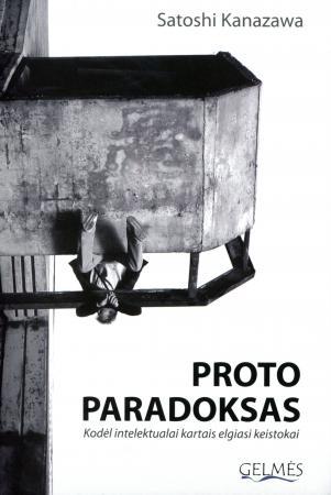 Proto paradoksas. Kodėl intelektualai kartais elgiasi keistokai