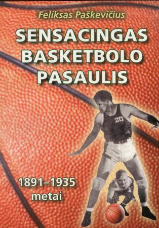Sensacingas basketbolo pasaulis, 1891-1935 metai