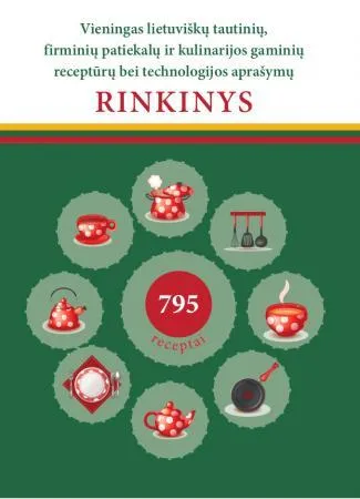 Vieningas lietuviškų tautinių firminių patiekalų ir kulinarijos gaminių receptūrų bei technologijos aprašymų rinkinys