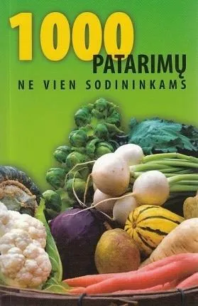 1000 patarimų ne vien sodininkams