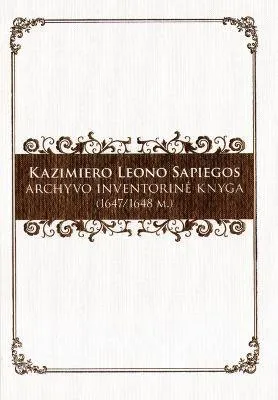 Kazimiero Leono Sapiegos archyvo inventorinė knyga (1647/1648 m.)