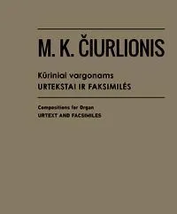 M. K. Čiurlionis. Kūriniai vargonams. Urtekstai ir faksimilės