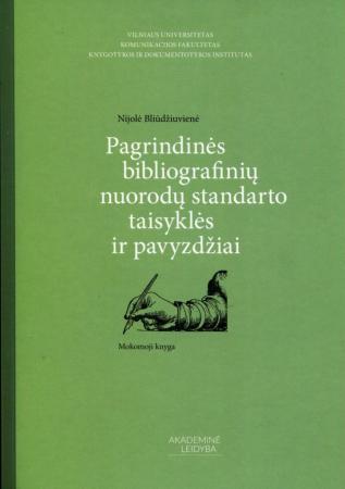 Pagrindinės bibliografinių nuorodų standarto taisyklės ir pavyzdžiai. Mokomoji knyga