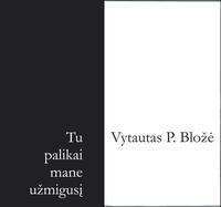 Tu palikai mane užmigusį