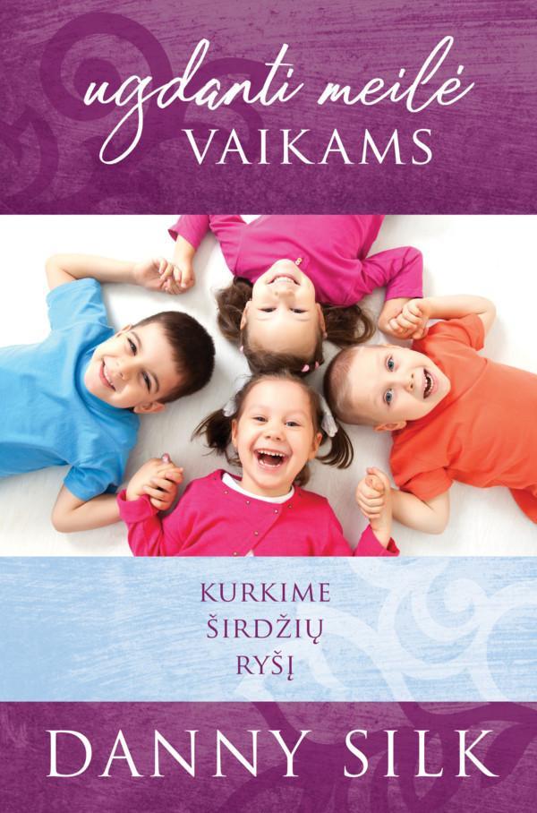 Ugdanti meilė vaikams. Kurkime širdžių ryšį