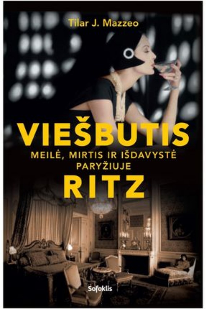 Viešbutis „Ritz“: meilė, mirtis ir išdavystė Paryžiuje