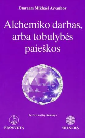 Alchemiko darbas, arba tobulybės paieškos
