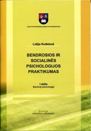 Bendrosios ir socialinės psichologijos praktikumas, I dalis. Bendroji psichologija