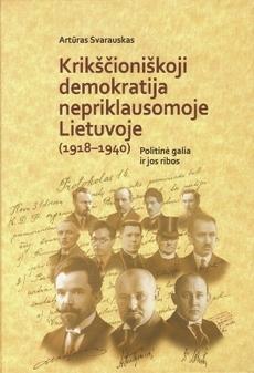 Krikščioniškoji demokratija nepriklausomoje Lietuvoje (1918-1940). Politinė galia ir jos ribos
