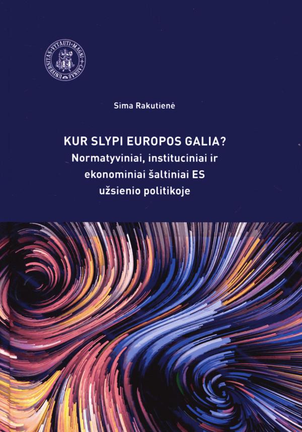 Kur slypi Europos galia? Normatyviniai, instituciniai ir ekonominiai šaltiniai ES užsienio politikoje