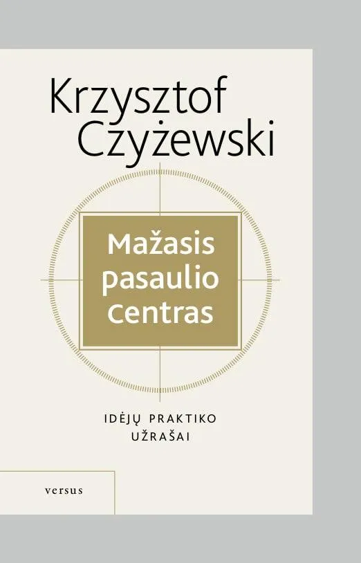 Mažasis pasaulio centras. Idėjų praktiko užrašai