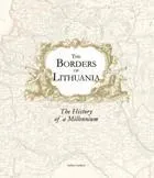 The Borders of Lithuania. The History of Millennium