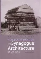 A Disappearing Heritage: The Synagogue Architecture of Lithuania