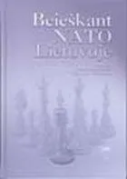 Beieškant NATO Lietuvoje: pasiekimai, nesėkmės, perspektyvos