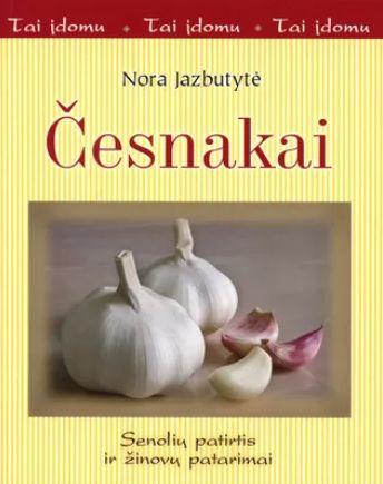 Česnakai. Senolių patirtis ir išmintis