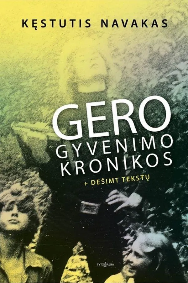 Gero gyvenimo kronikos (2-as papildytas leidimas)