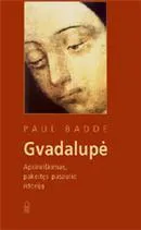 Gvadalupė: apsireiškimas, pakeitęs pasaulio istoriją