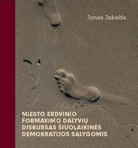 Miesto erdvinio formavimo dalyvių diskursas šiuolaikinės demokratijos sąlygomis