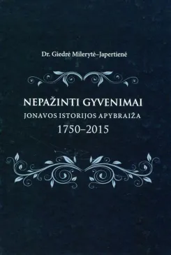 Nepažinti gyvenimai. Jonavos istorijos apybraiža, 1750-2015