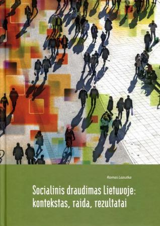 Socialinis draudimas Lietuvoje: kontekstas, raida, rezultatai