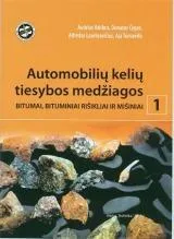 Automobilių kelių tiesybos medžiagos (I). Bitumas, bituminiai rišikliai ir mišiniai