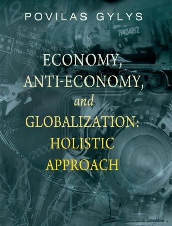 Economy, Anti-economy and Globalization. Holistic Approach