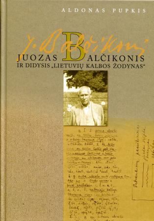 Juozas Balčikonis ir didysis "Lietuvių kalbos žodynas"