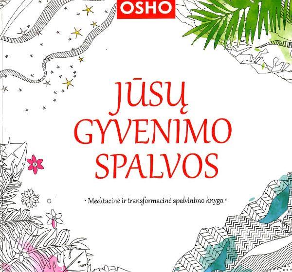Jūsų gyvenimo spalvos. Meditacinė ir transformacinė spalvinimo knyga