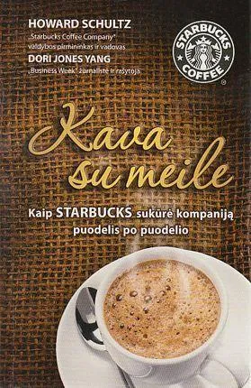 Kava su meile. Kaip "Starbuks" sukūrė kompaniją puodelis po puodelio