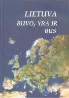 Lietuva buvo, yra ir bus