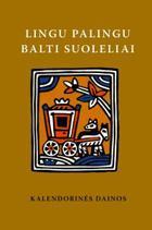 Lingu palingu balti suoleliai: kalendorinės dainos (su CD)