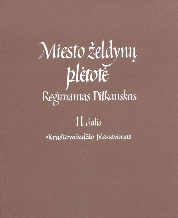 Miesto želdynų plėtotė. 2 dalis. Kraštovaizdžio planavimas
