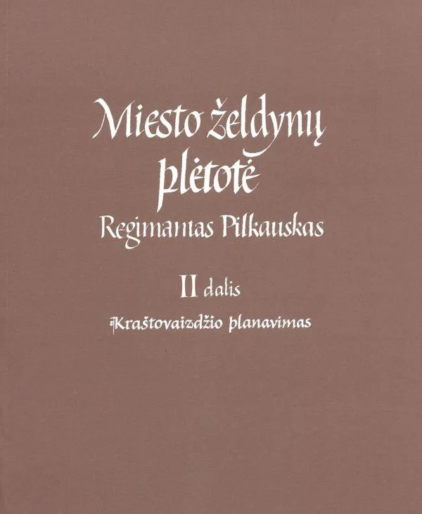 Miesto želdynų plėtotė. 2 dalis. Kraštovaizdžio planavimas