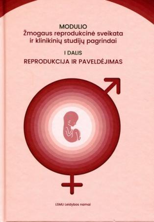 Modulio „Žmogaus reprodukcinė sveikata ir klinikinių studijų pagrindai" (I dalis). Reprodukcija ir paveldėjimas