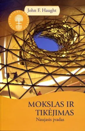 Mokslas ir tikėjimas. Naujasis įvadas (serija „Siekiantiems begalybės“)