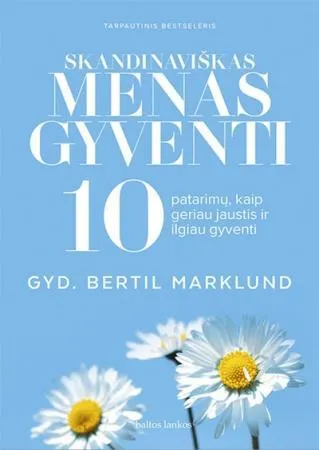 Skandinaviškas menas gyventi. 10 patarimų, kaip geriau jaustis ir ilgiau gyventi