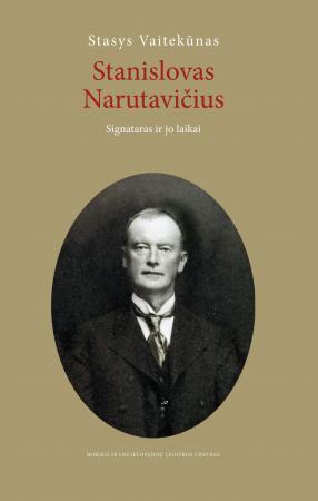 Stanislovas Narutavičius. Signataras ir jo laikai