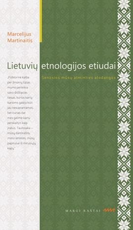 Marcelijus Martinaitis. Lietuvių etnologijos etiudai: senosios mūsų atminties atodangos