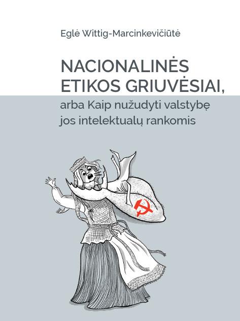 Nacionalinės etikos griuvėsiai, arba Kaip nužudyti valstybę