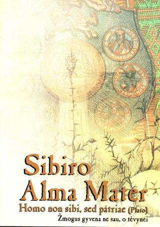 Sibiro Alma Mater. Homo non sibi, sed patriae