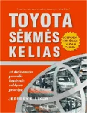 Toyota. Sėkmės kelias. 14 galingiausios pasaulyje kompanijos valdymo principų