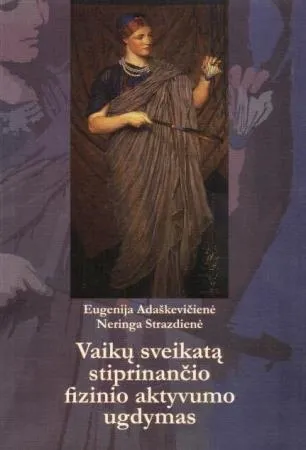Vaikų sveikatą stiprinančio fizinio aktyvumo ugdymas