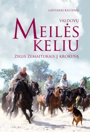 Valdovų meilės keliu. Žygis žemaitukais į Krokuvą