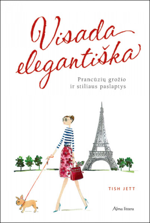 Visada elegantiška. Prancūzių grožio ir stiliaus paslaptys
