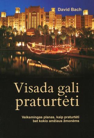 Visada gali praturtėti. Kaip praturtėti bet kokio amžiaus žmonėms