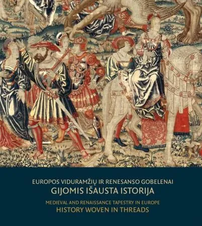 Europos Viduramžių ir Renesanso gobelenai. Gijomis išausta istorija.