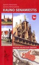 Kauno senamiestis. Mažasis keliautojo žinynas