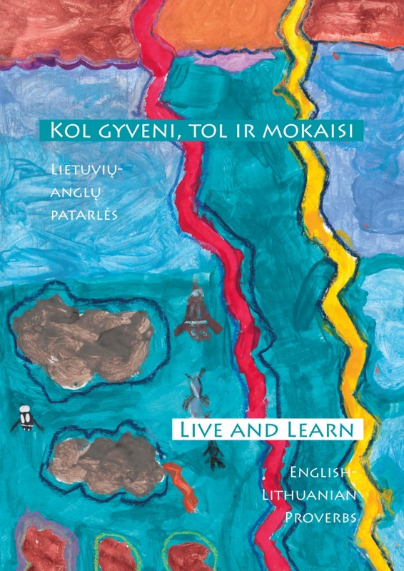 Kol gyveni, tol ir mokaisi. Live and learn