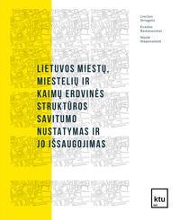 Lietuvos miestų, miestelių ir kaimų erdvinės struktūros savitumo nustatymas ir jo išsaugojimas
