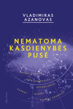 Nematoma kasdienybės pusė